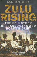 Zulu Rising: The Epic Story of ISandlwana and Rorke's Drift