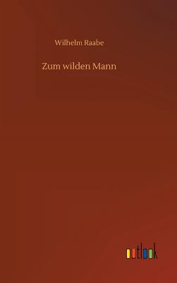 Zum wilden Mann - Raabe, Wilhelm