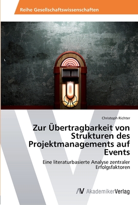 Zur ?bertragbarkeit von Strukturen des Projektmanagements auf Events - Richter, Christoph