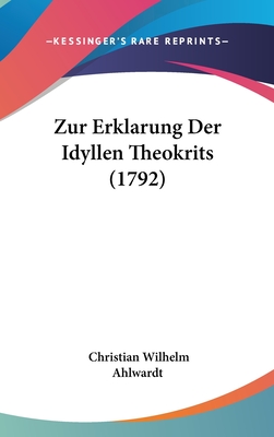 Zur Erklarung Der Idyllen Theokrits (1792) - Ahlwardt, Christian Wilhelm