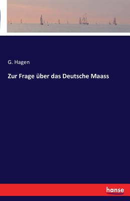 Zur Frage ber das Deutsche Maass - Hagen, G