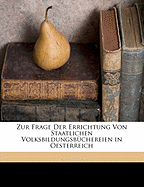 Zur Frage Der Errichtung Von Staatlichen Volksbildungsbuchereien in Oesterreich