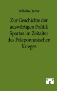 Zur Geschichte der auswrtigen Politik Spartas im Zeitalter des Peleponnesischen Krieges