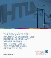 Zur Geschichte Der Hochschulerinnen- Und Hochschulerschaft an Der Tu Wien / On the History of the Student Union of the Tu Wien