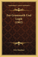 Zur Grammatik Und Logik (1902)