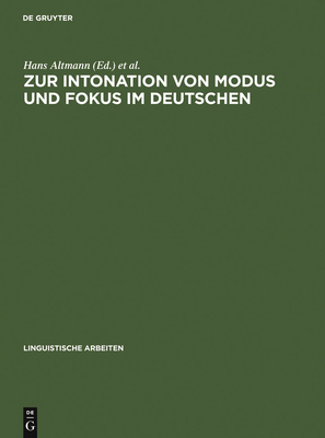 Zur Intonation Von Modus Und Fokus Im Deutschen - Altmann, Hans (Editor), and Batliner, Anton M (Editor), and Oppenrieder, Wilhelm (Editor)