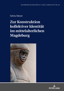 Zur Konstruktion Kollektiver Identitaet Im Mittelalterlichen Magdeburg