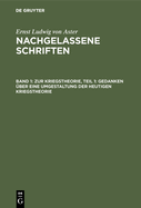 Zur Kriegstheorie, Teil 1: Gedanken ber Eine Umgestaltung Der Heutigen Kriegstheorie