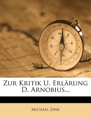 Zur Kritik U. Erl?rung D. Arnobius... - Zink, Michael