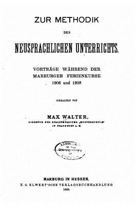 Zur Methodik Des Neusprachlichen Unterrichts - Walter, Max