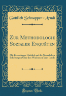 Zur Methodologie Sozialer Enqu?ten: Mit Besonderem Hinblick Auf Die Neuerlichen Erhebungen ?ber Den Wucher Auf Dem Lande (Classic Reprint)