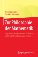 Zur Philosophie Der Mathematik: Logizismus, Intuitionismus, Finitismus, Gdel'sche Unvollstndigkeitsstze