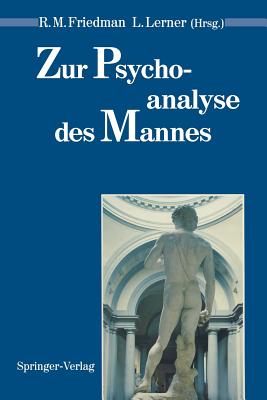 Zur Psychoanalyse Des Mannes - Friedman, Robert M (Editor), and Neyer, Franz J (Translated by), and Lerner, Leila (Editor)