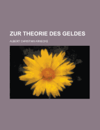 Zur Theorie Des Geldes - Flannagan, Roy Catesby, and Arnecke, Albert Christian