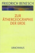 Zur ?thergeographie Der Erde. Christus in Den Sph?ren Von Erde Und Mensch: Bd. VI Von Friedrich Benesch