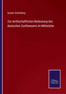 Zur wirthschaftlichen Bedeutung des deutschen Zunftwesens im Mittelalter