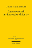 Zusammenarbeit Institutioneller Aktionare: Eine Untersuchung an Der Schnittstelle Zwischen Corporate Governance Und Acting in Concert