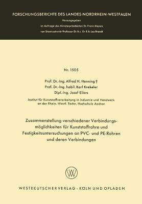 Zusammenstellung Verschiedener Verbindungsmglichkeiten Fr Kunststoffrohre Und Festigkeitsuntersuchungen an Pvc- Und Pe-Rohren Und Deren Verbindungen - Henning, Alfred Hermann