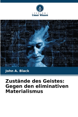 Zust?nde des Geistes: Gegen den eliminativen Materialismus - Black, John a