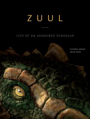 Zuul: Life of an Armoured Dinosaur - Arbour, Victoria (Text by), and Evans, David (Text by)