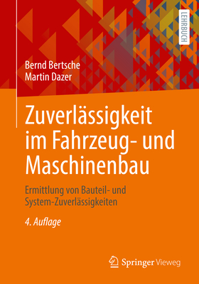 Zuverlassigkeit Im Fahrzeug- Und Maschinenbau: Ermittlung Von Bauteil- Und System-Zuverlassigkeiten - Bertsche, Bernd, and Lechner, Gisbert