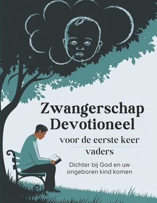 Zwangerschap Devotioneel voor de eerste keer vaders (Nederlandse editie): Dichter bij God en uw ongeboren kind komen - Publishers, God's Hand