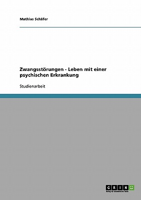 Zwangsstorungen - Leben Mit Einer Psychischen Erkrankung - Sch?fer, Mathias