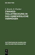 Zwangsvollstreckung in Das Unbewegliche Vermgen: Im Reiche Und in Preu?en