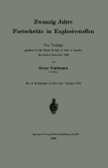 Zwanzig Jahre Fortschritte in Explosivstoffen: Vier Vortrage Gehalten in Der Royal Society of Arts in London November/Dezember 1908