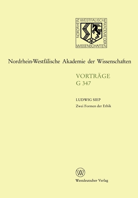 Zwei Formen der Ethik: 383. Sitzung am 19. April 1995 in D?sseldorf - Siep, Ludwig