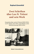 Zwei Schriften ?ber Leo N. Tolstoi und sein Werk: Gespr?che ?ber und mit Tolstoj (1890/1901) - Leo N. Tolstoj, sein Leben, seine Werke, seine Weltanschauung (1892/1901)