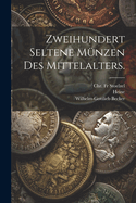 Zweihundert Seltene M?nzen Des Mittelalters.