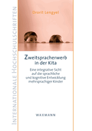 Zweitspracherwerb in der Kita: Eine integrative Sicht auf die sprachliche und kognitive Entwicklung mehrsprachiger Kinder