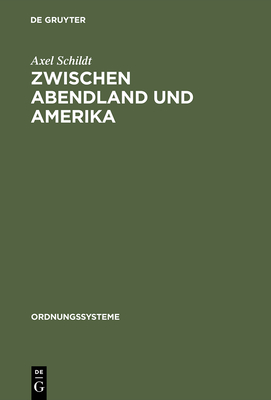 Zwischen Abendland Und Amerika - Schildt, Axel