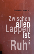 Zwischen allen Lappen ist Ruh'