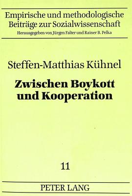 Zwischen Boykott Und Kooperation: Teilnahmeabsicht Und Teilnahmeverhalten Bei Der Volkszaehlung 1987 - Falter, J?rgen W (Editor), and K?hnel, Steffen-Matthias