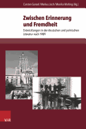 Zwischen Erinnerung Und Fremdheit: Entwicklungen in Der Deutschen Und Polnischen Literatur Nach 1989
