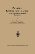 Zwischen Gestern Und Morgen: Betrachtungen Zur Heutigen Kulturlage