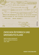 Zwischen Osterreich Und Grossdeutschland: Eine Politische Geschichte Der Salzburger Festspiele 1933-1944