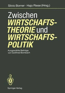 Zwischen Wirtschaftstheorie Und Wirtschaftspolitik: Ausgewahlte Beitrage Von Gottfried Bombach